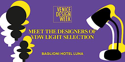 Meet the VDW Light Selection designers | Baglioni Hotel Luna - Venice