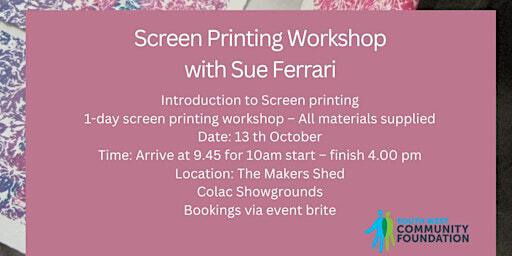 Beginners Screen printing with Sue Ferrari | Colac Showgrounds