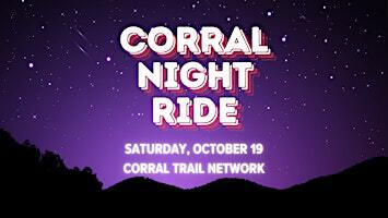 Corral Night Ride 2024 | Corral Trail Parking Area