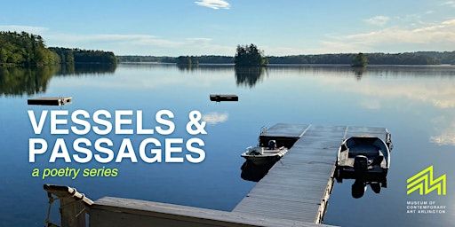 Vessels & Passages: A poetry series at Museum of Contemporary Art Arlington | Museum of Contemporary Art Arlington