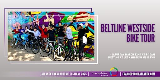Beltline Westside Bike Tour | Atlanta Francophonie Festival 2025 | Lee + White