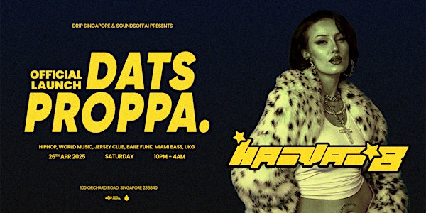 Drip Singapore and SoundsOfFai Presents: DATS PROPPA Presale Sat 26/4 | Drip Singapore