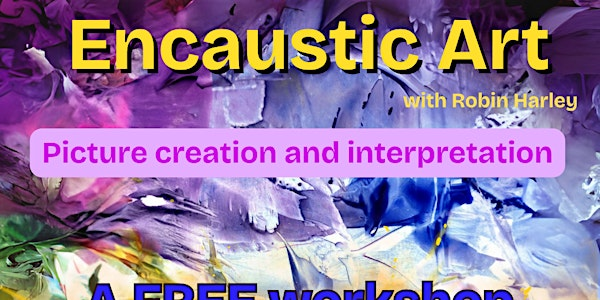 Encaustic Art - a FREE 30 minute workshop | Hanham Community Centre