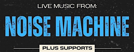 Noise Machine plus support at The Music Mill | The Music Mill
