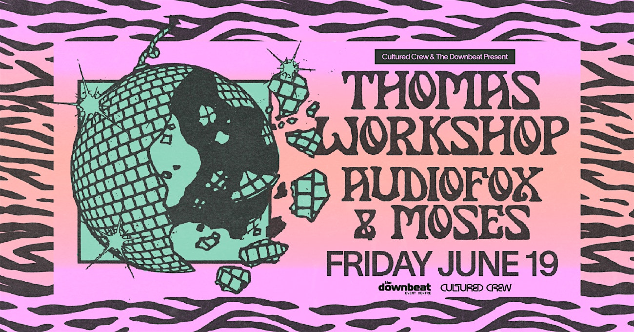 Cultured Crew and The Downbeat Present: Thomas Workshop, Audiofox, Moses | The Downbeat event centre