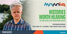 Histories Worth Hearing: The Final Spire with Trevor Marc Hughes | MONOVA: Archives of North Vancouver