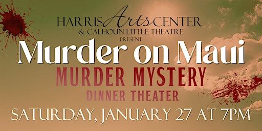 Murder on Maui Murder Mystery Dinner Theater - Saturday | Harris Arts Center
