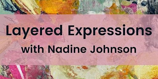 Layered Expressions With Nadine Johnson | Kensington Art Supply & Instruction