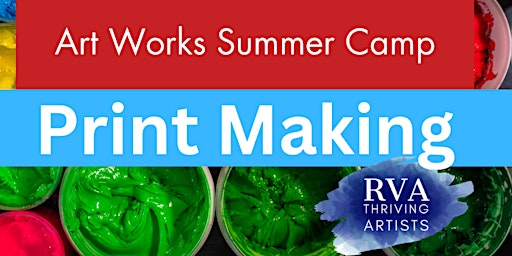 Art Works/RVA Thriving Artist Camp- PrintMaking | Art Works Inc