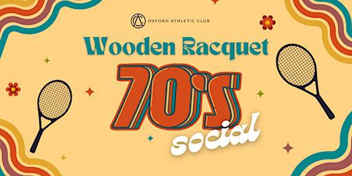 Wooden Racquet 70s Social | Oxford Athletic Club