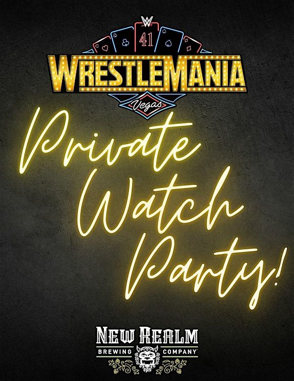 WrestleMania Private Watch Party w/ Complimentary Beer! | New Realm Brewing Co.