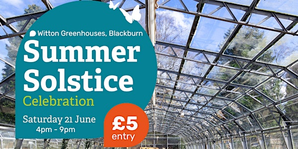 Summer Solstice at The Greenhouse Project Witton Park | Witton Greenhouse Project