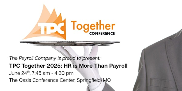 TPC Together 2025: HR is More Than Payroll | Oasis Hotel & Conv. Center, Ascend Hotel Collection