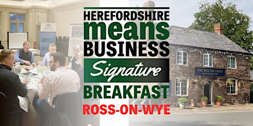 Herefordshire Means Business  Signature Breakfast - Ross-on-Wye | The Weston Cross