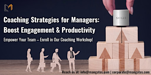 Essential Coaching Skills for Managers 1 Day Workshop in Fullerton, CA | For venue details, reach us at info@mangates.com or call us at +1 469 666 9332