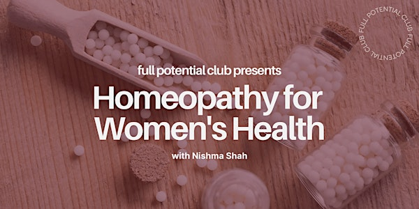 Full Potential Club's Homeopathy for Women's Health with Nishma Shah | HOUSE 831