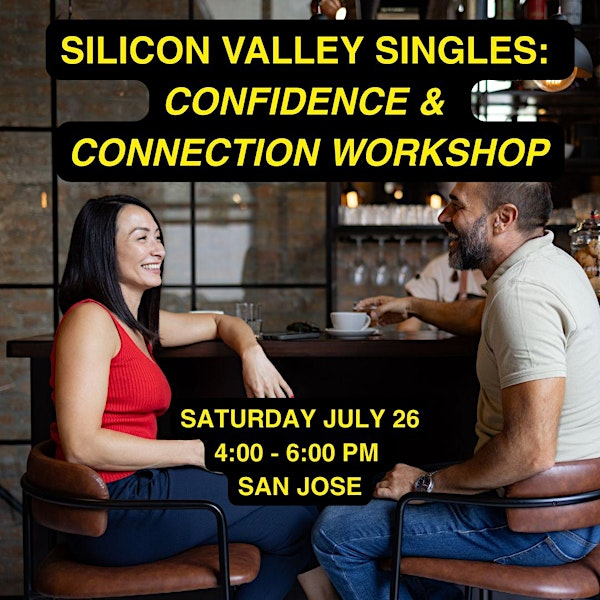 Silicon Valley Singles (In-Person Workshop) Confidence and Connection | University of San Jose (USJ)