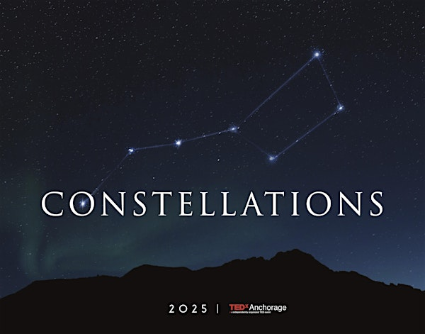 TEDx Anchorage 2025 Constellations | Fine Arts Building