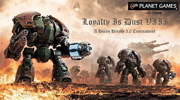 Loyalty Is Dust VIII: A 3rd Edition Tournament | 4th Planet Games