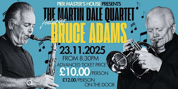 The Martin Dale Quartet with very special guest Bruce Adams | Pier Masters House