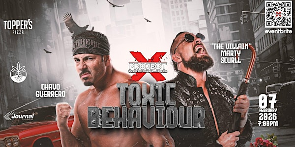 PROJECT X PRO WRESTLING PRESENTS: TOXIC BEHAVIOUR | Caruso Club