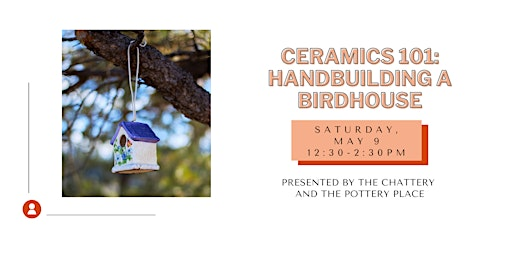 Ceramics 101: Handbuilding a Birdhouse with The Pottery Place | The Chattery