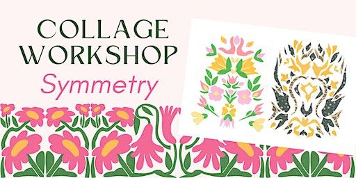Collage Workshop- Symmetry (Sacramento) | Work of Art College Greens