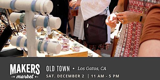 *RESCHEDULED* Makers Market at Old Town Los Gatos - A Holiday Craft Fair! | Old Town Center