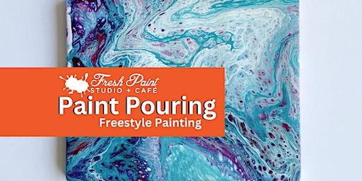 In-Studio – Abstract Acrylic Paint Pouring – Freestyle Painting | Fresh Paint Studio + Cafe Toronto