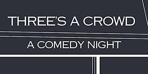 Three’s A Crowd - A Comedy Night | Fletchers Bar and Eatery
