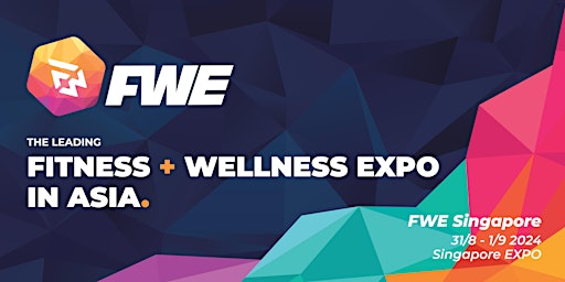 FWE Singapore 2024 | Asia's leading fitness and wellness event | Singapore EXPO