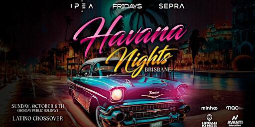 HAVANA NIGHTS | Fridays Riverside