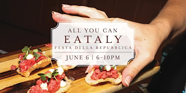 ALL YOU CAN EATALY - FESTA DELLA REPUBBLICA | Eataly Dallas