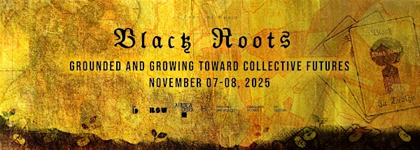 Black Roots: Grounded and Growing Toward Collective Futures | Harvard University Graduate School Of Design
