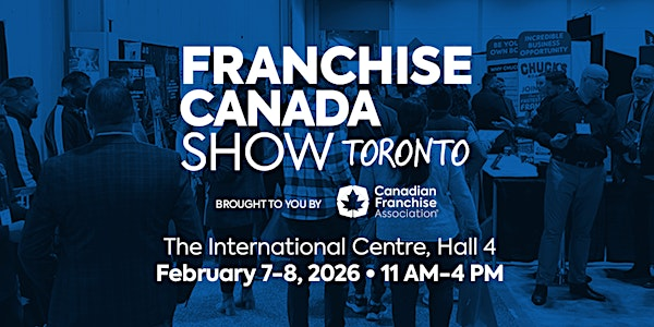 Franchise Canada Show Toronto - Winter  2026 | The International Centre-  Hall 4