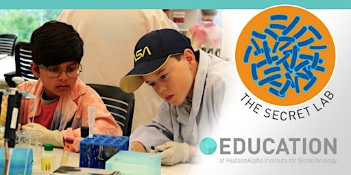 The Secret Lab Middle School Biotech Camp, July 13-17 (AM) | HudsonAlpha Institute for Biotechnology