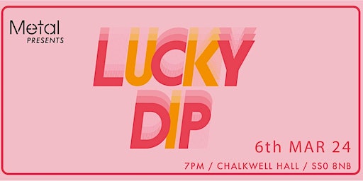 Lucky Dip | Metal, Chalkwell Hall