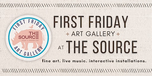 First Friday Pop-Up Art Gallery | The Source Hotel