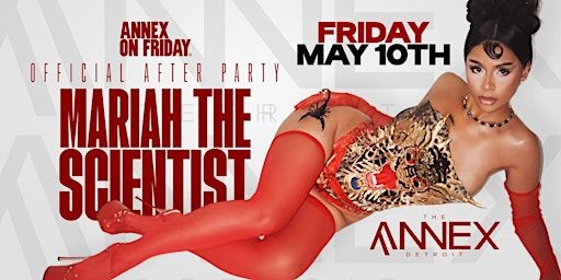 MARIAH THE SCIENTIST (OFFICIAL AFTER PARTY) @ ANNEX | Annex Nightclub