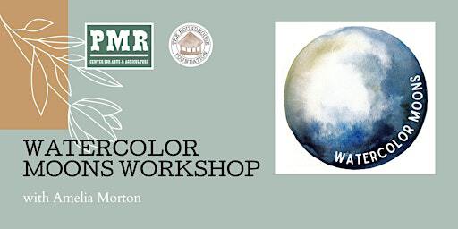 Watercolor Moons Workshop | Pine Meadow Ranch Center for Arts & Agriculture