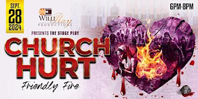 "Church Hurt / Friendly Fire" is a must see Dramedy to Help Heal the Hurt | 1549 Frank Scott Pkwy W