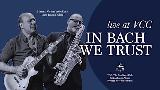 In Bach We Trust at VCC | Via Bicocca, 48