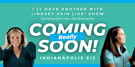 I'll Have Another with Lindsey Hein LIVE! at Bottleworks | Bottleworks Hotel