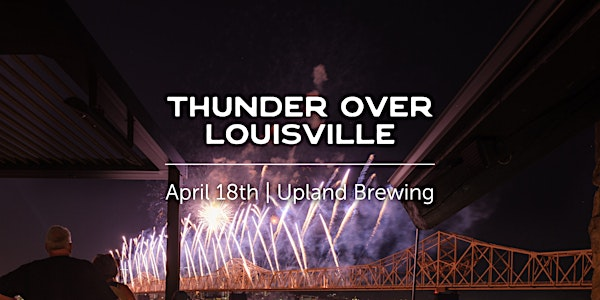 Thunder Over Louisville 2026 at Upland Brewing | Upland Jeffersonville