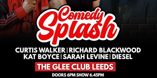 Comedy Splash - Leeds, Stand Up Comedy Show | Glee Club Leeds