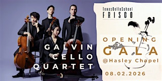OPENING GALA: GALVIN CELLO QUARTET | Hasley Chapel