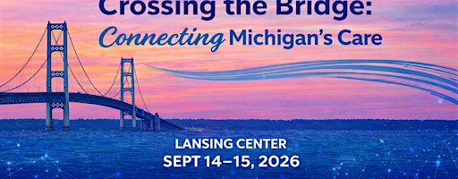 HIMSS MI Chapter 2026 Fall Conference: Crossing the Bridge | Lansing Center