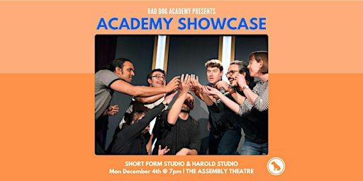 Bad Dog Academy Showcase! Shortform Studio & Harold Studio | The Assembly Theatre