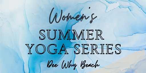 Women's Summer Yoga Series (at the Beach!) | Dee Why Beach