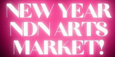 New Year NDN Arts Market! | The Ruby SF
